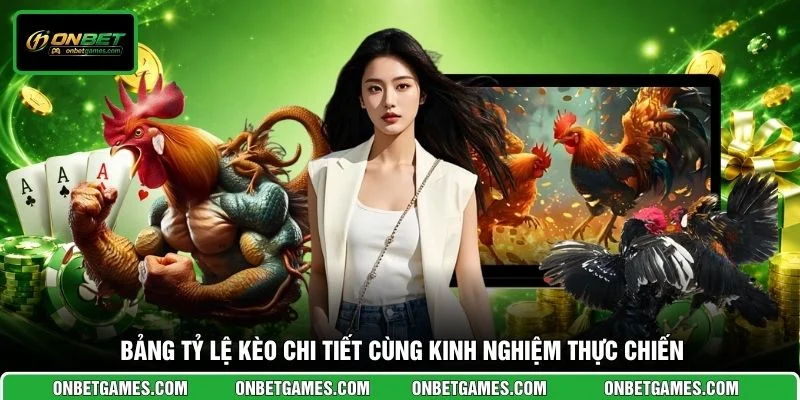 Bảng tỷ lệ kèo chi tiết cùng kinh nghiệm thực chiến