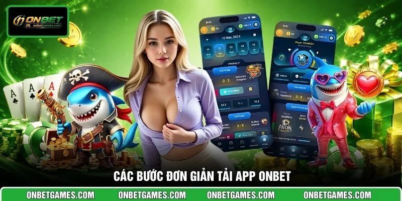 Các bước đơn giản tải app ONBET