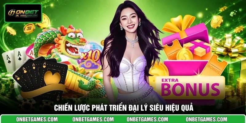 Chiến lược phát triển đại lý siêu hiệu quả