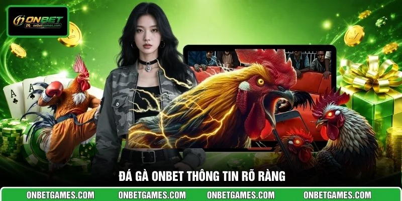 Đá gà ONBET thông tin rõ ràng