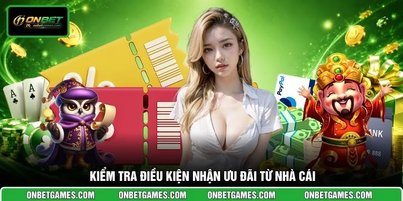 Kiểm tra điều kiện nhận ưu đãi từ nhà cái