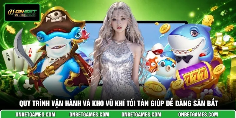 Quy trình vận hành và kho vũ khí tối tân giúp dễ dàng săn bắt