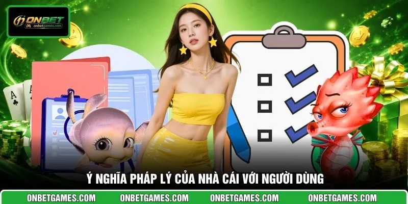 Ý nghĩa pháp lý của nhà cái với người dùng